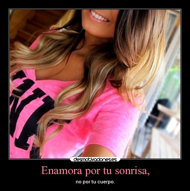 Enamora por tu sonrisa, -