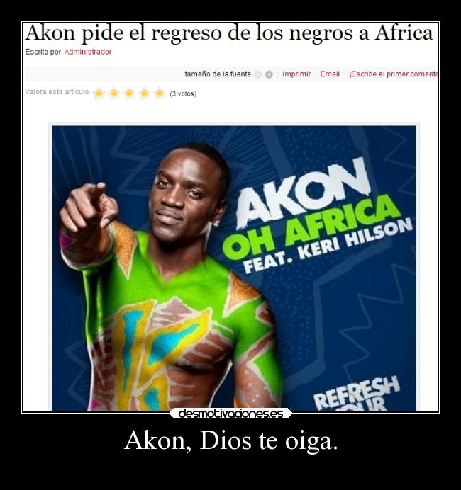 Akon, Dios te oiga. - 