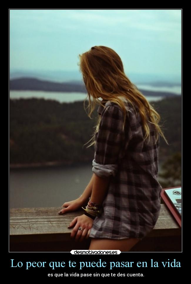 carteles vida desmotivaciones vida tiempo onlyyourprincess desmotivaciones