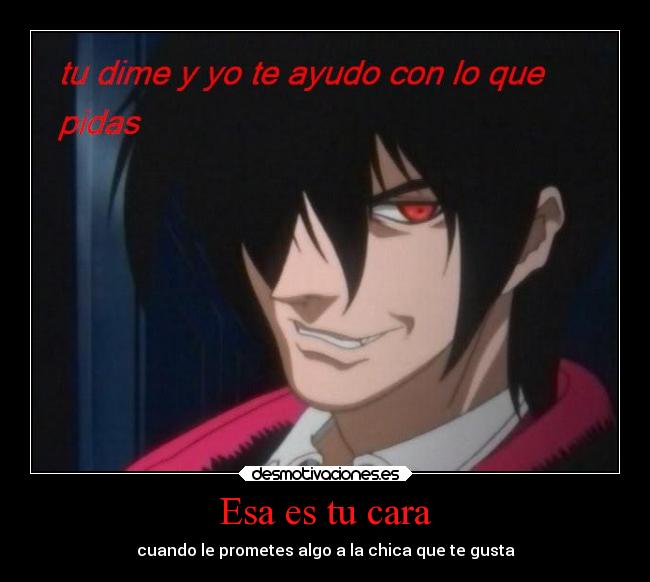 Esa es tu cara - cuando le prometes algo a la chica que te gusta