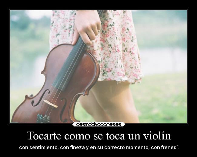 Tocarte como se toca un violín - 