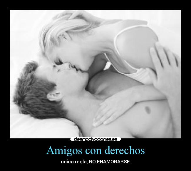 Amigos con derechos - unica regla, NO ENAMORARSE.