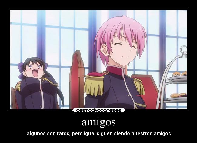 amigos - algunos son raros, pero igual siguen siendo nuestros amigos