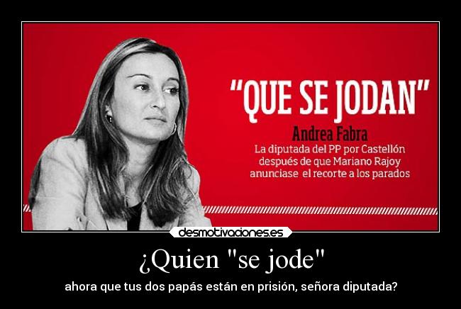 ¿Quien se jode - ahora que tus dos papás están en prisión, señora diputada?