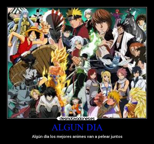 ALGUN DIA - Algún día los mejores animes van a pelear juntos