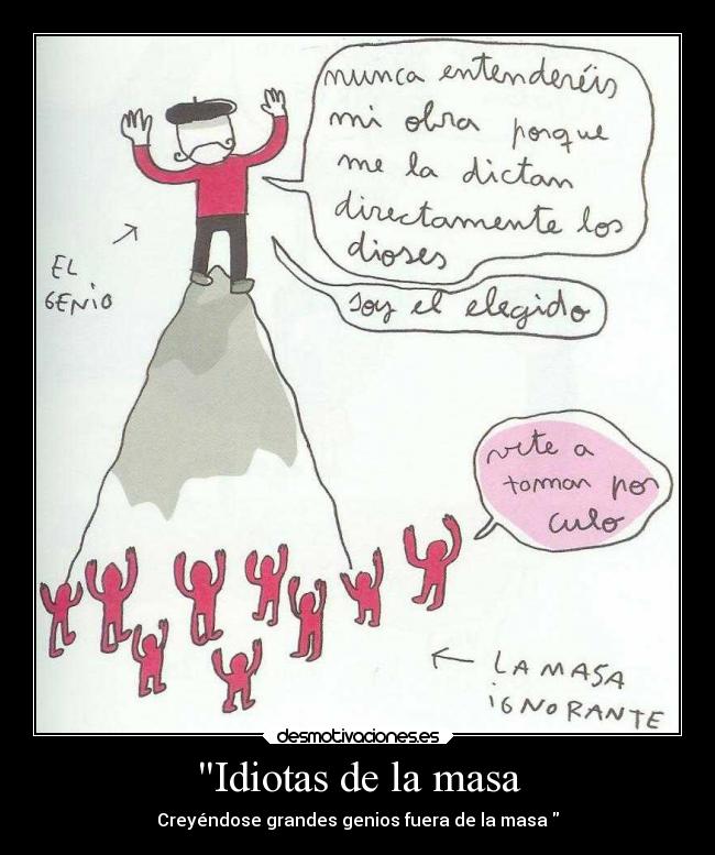 carteles eres ser unico entre masa eres gilipollas mas nart desmotivaciones