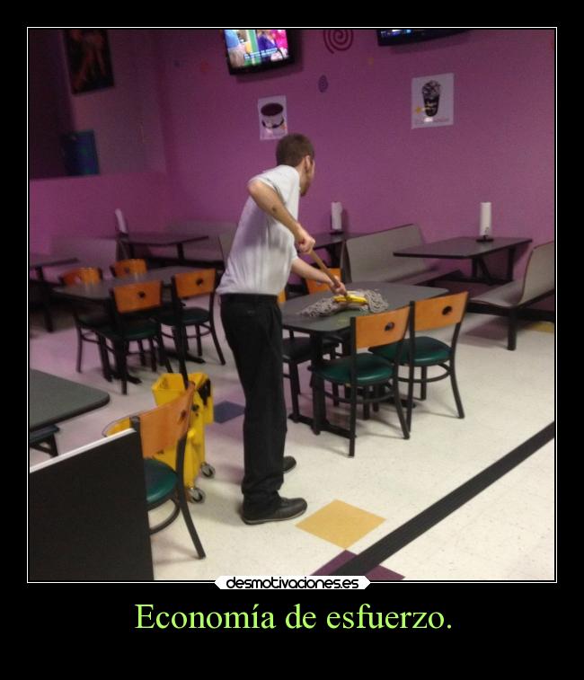 Economía de esfuerzo. -