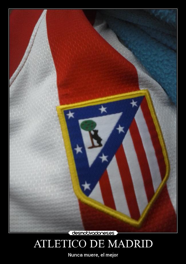 ATLETICO DE MADRID - Nunca muere, el mejor