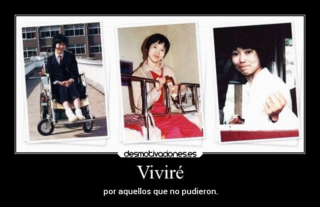 Viviré - por aquellos que no pudieron.