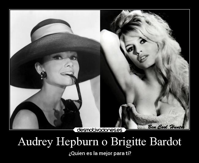 Audrey Hepburn o Brigitte Bardot - ¿Quien es la mejor para ti?