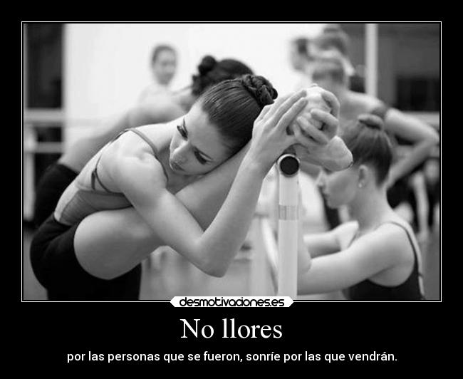 No llores - por las personas que se fueron, sonríe por las que vendrán.