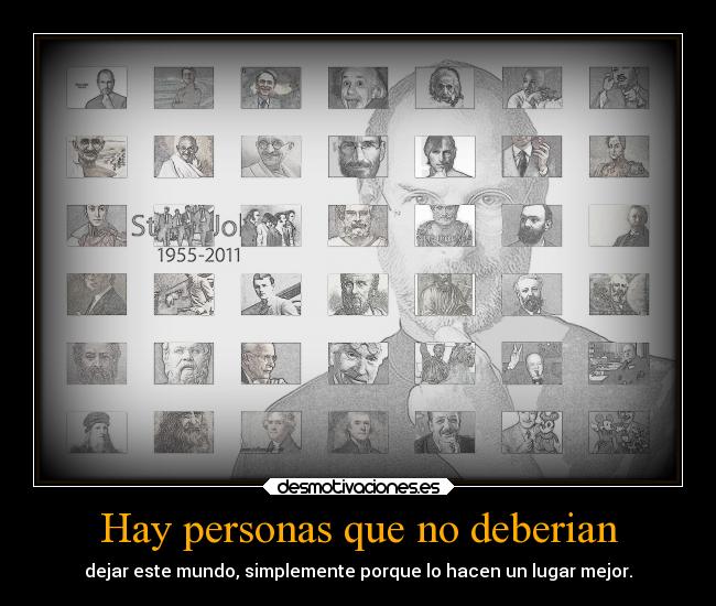 Hay personas que no deberian - dejar este mundo, simplemente porque lo hacen un lugar mejor.