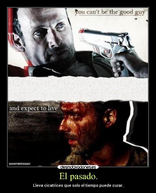 El pasado. - Lleva cicatrices que solo el tiempo puede curar.