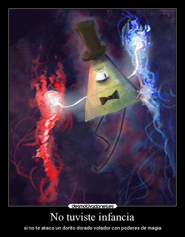 No tuviste infancia - si no te ataco un dorito dorado volador con poderes de magia