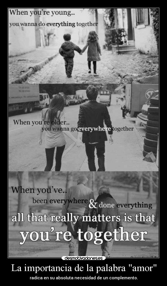 La importancia de la palabra amor - radica en su absoluta necesidad de un complemento.