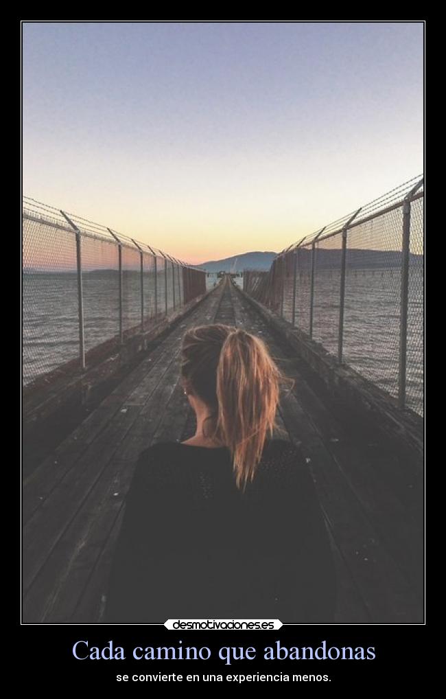 Cada camino que abandonas -