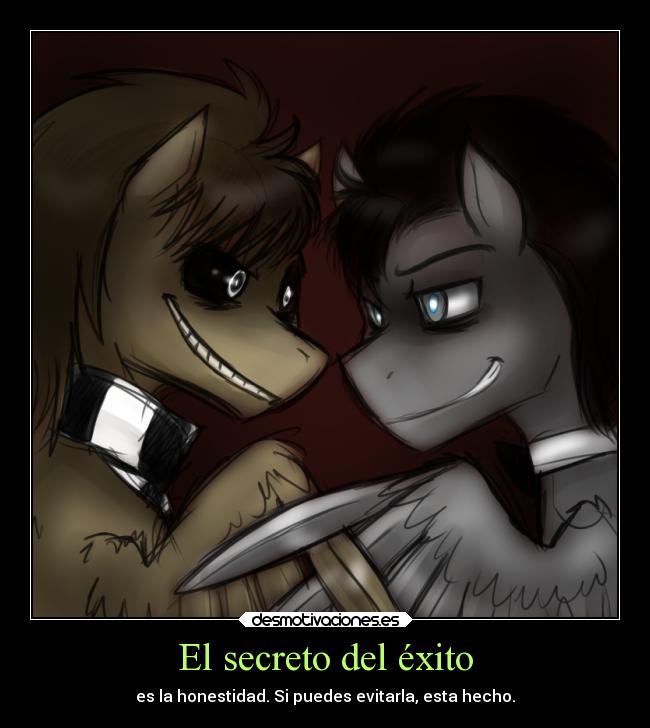 El secreto del éxito - es la honestidad. Si puedes evitarla, esta hecho.