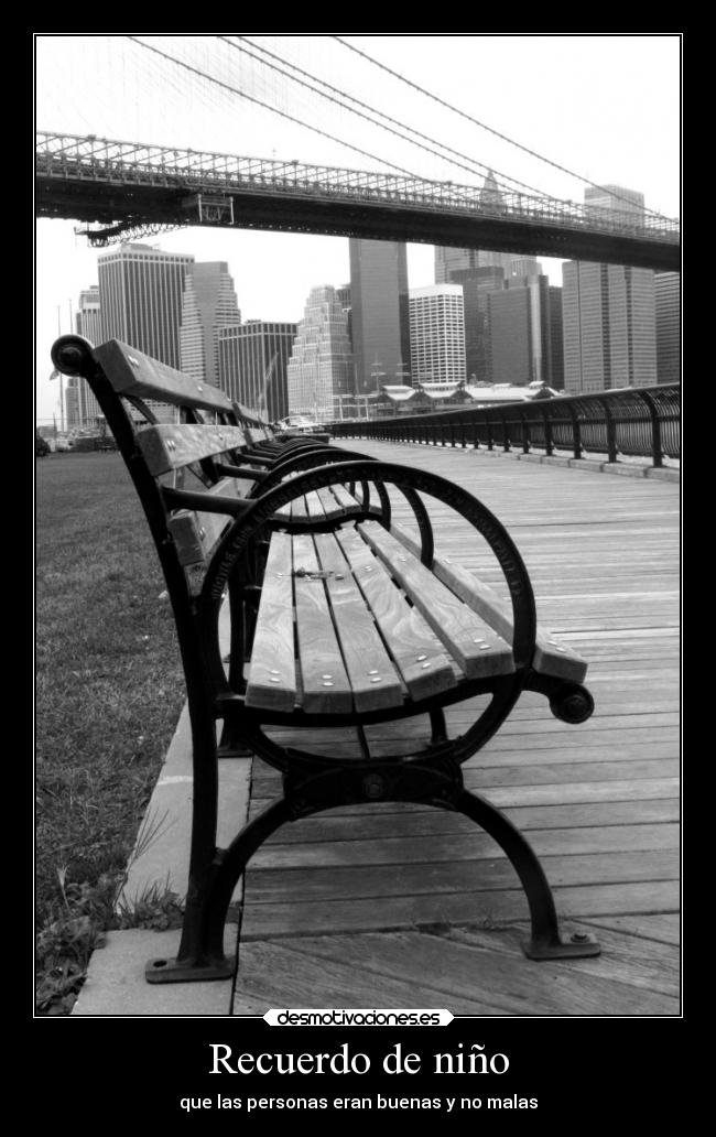 Recuerdo de niño - que las personas eran buenas y no malas