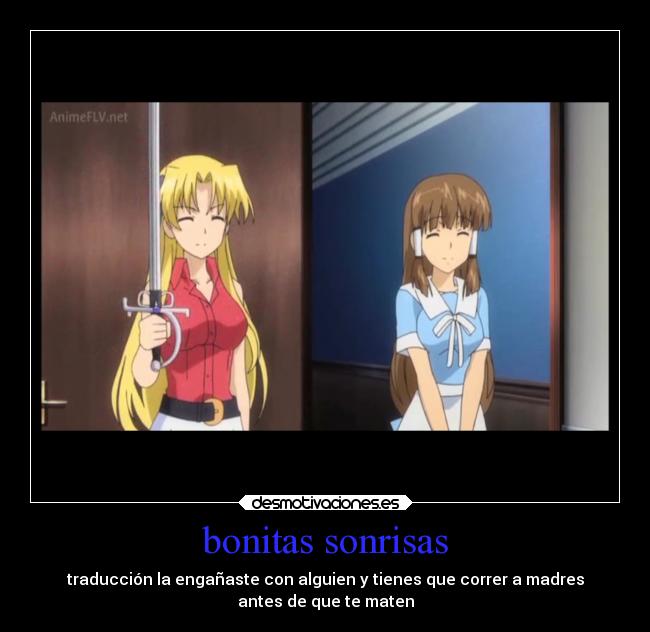 bonitas sonrisas - traducción la engañaste con alguien y tienes que correr a madres
antes de que te maten