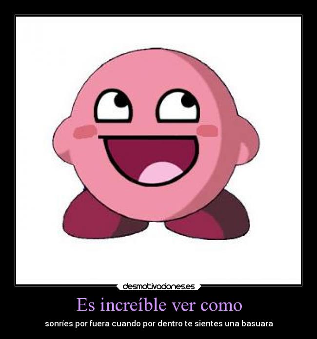 Es increíble ver como - 