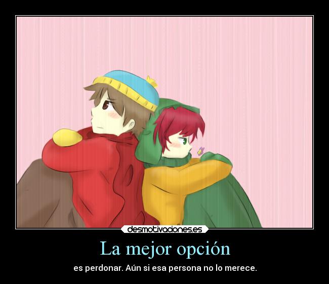 La mejor opción - es perdonar. Aún si esa persona no lo merece.