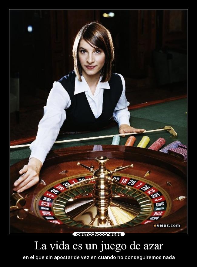 La vida es un juego de azar -