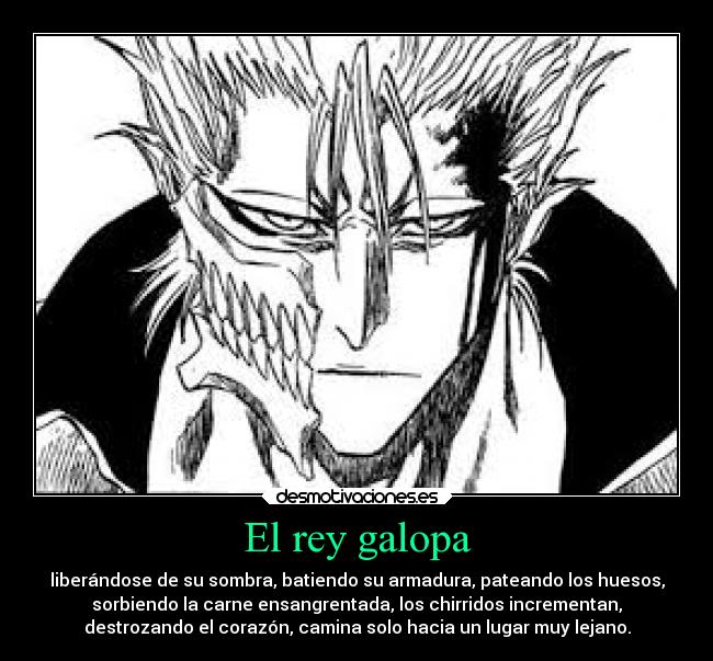 El rey galopa - liberándose de su sombra, batiendo su armadura, pateando los huesos,
sorbiendo la carne ensangrentada, los chirridos incrementan,
destrozando el corazón, camina solo hacia un lugar muy lejano.