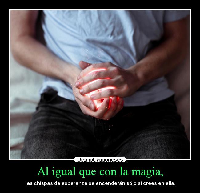 Al igual que con la magia, -