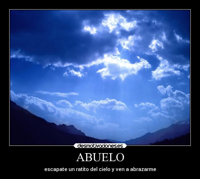 ABUELO - escapate un ratito del cielo y ven a abrazarme