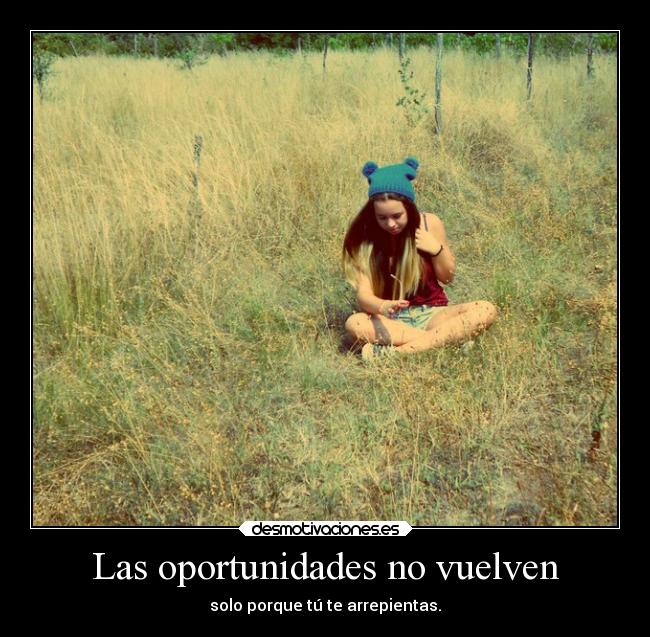 Las oportunidades no vuelven -