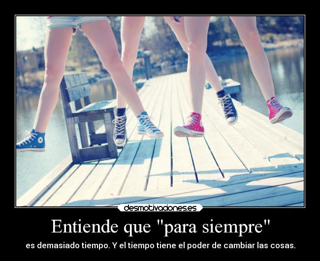 carteles tiempo siempre cambia las cosas dananconsentida desmotivaciones