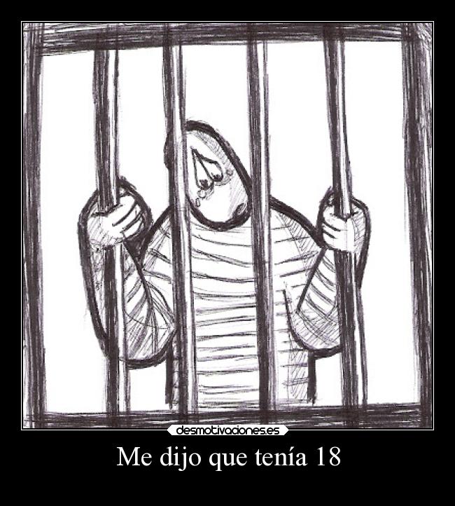 Me dijo que tenía 18 -