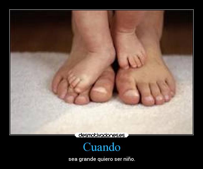 Cuando - sea grande quiero ser niño.