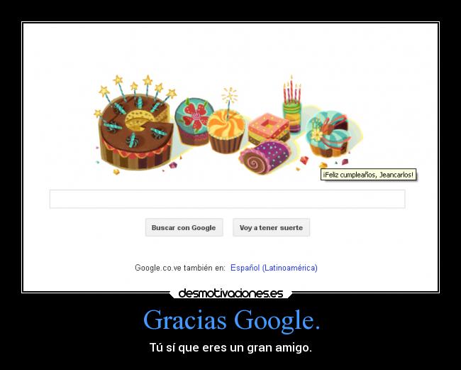 Gracias Google. - Tú sí que eres un gran amigo.