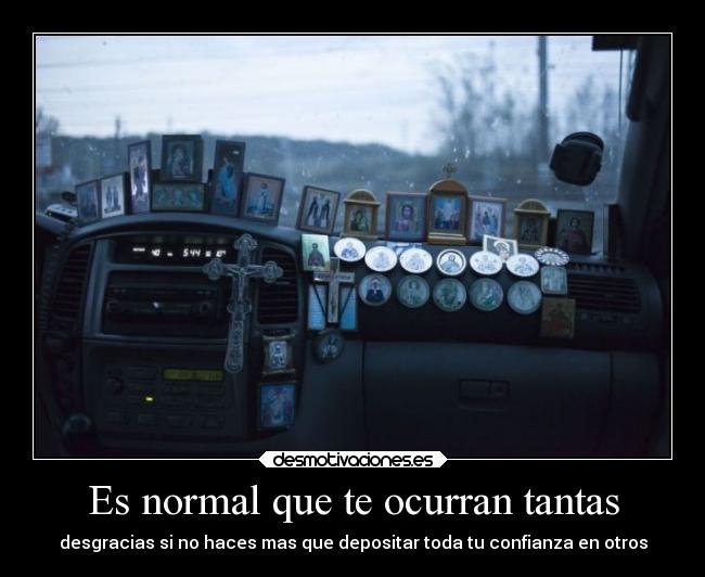 Es normal que te ocurran tantas - 