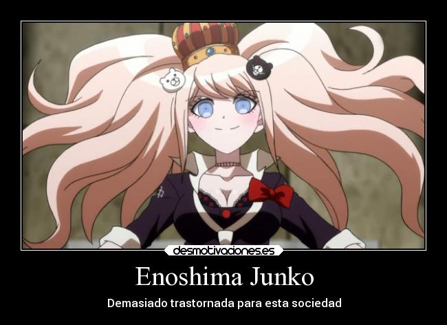 Enoshima Junko - Demasiado trastornada para esta sociedad