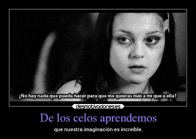 De los celos aprendemos -