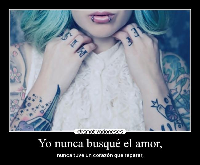 Yo nunca busqué el amor, -