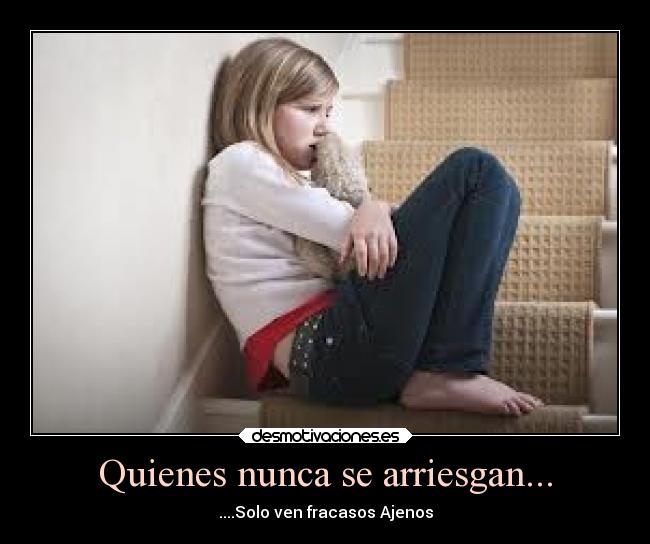 Quienes nunca se arriesgan... - 