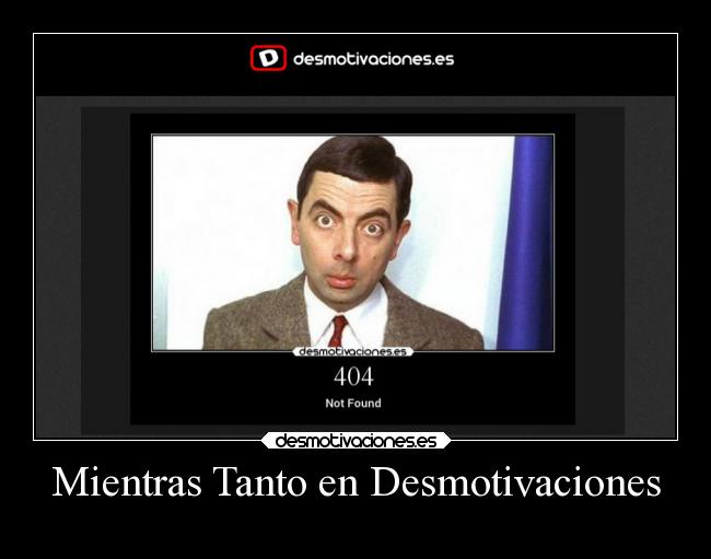 Mientras Tanto en Desmotivaciones - 