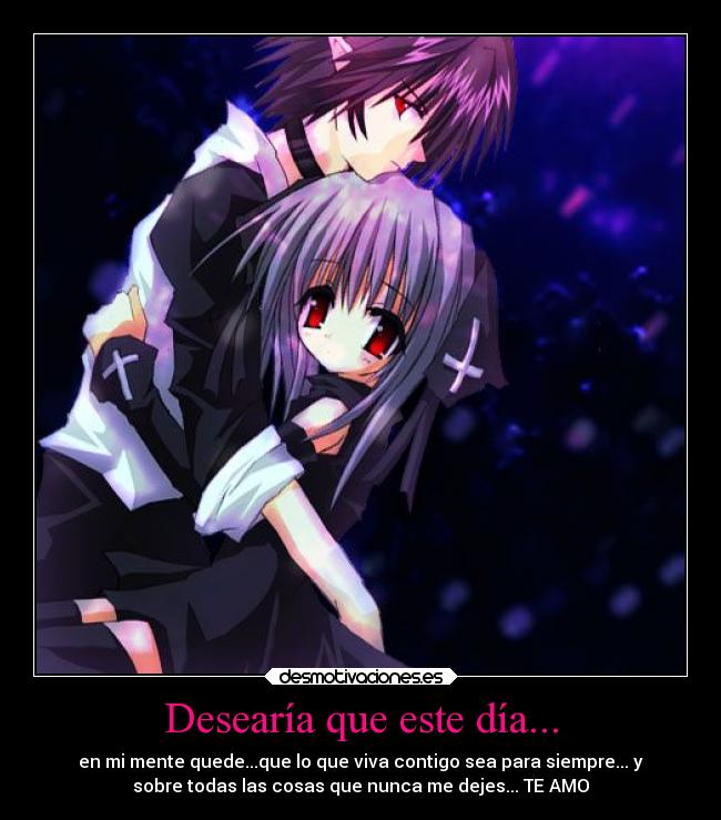 Desearía que este día... - en mi mente quede...que lo que viva contigo sea para siempre... y
sobre todas las cosas que nunca me dejes... TE AMO