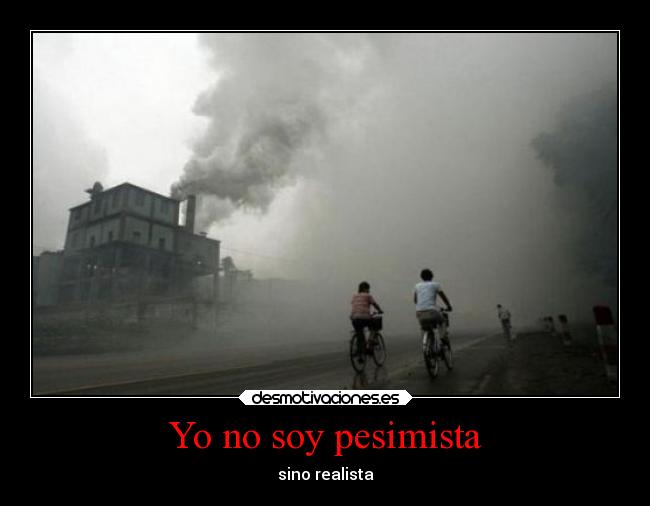 Yo no soy pesimista -