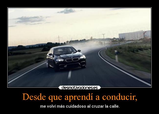 Desde que aprendí a conducir, -