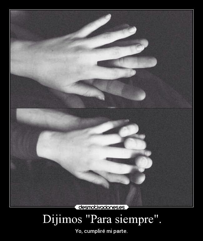 Dijimos Para siempre. -