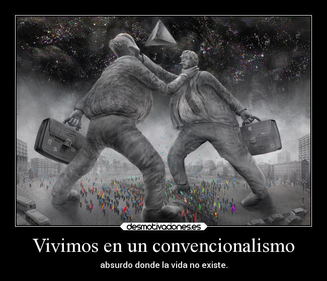 Vivimos en un convencionalismo -