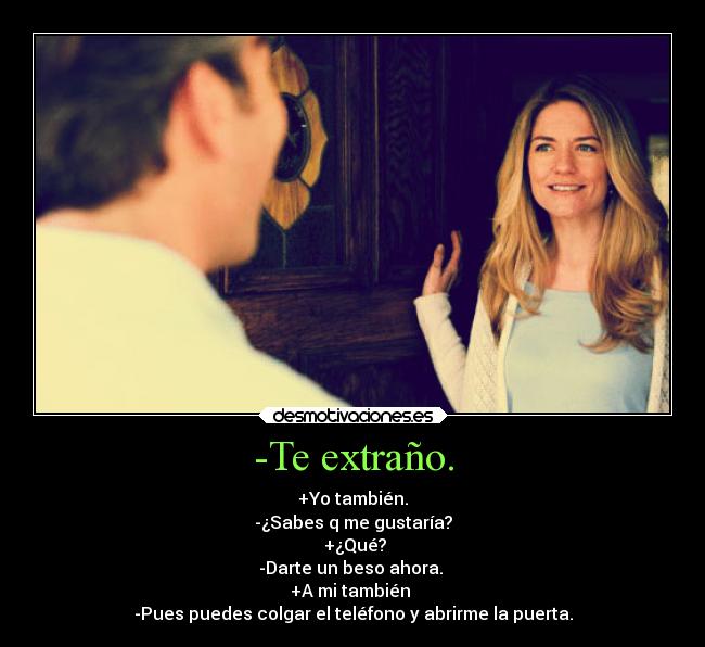 -Te extraño. -