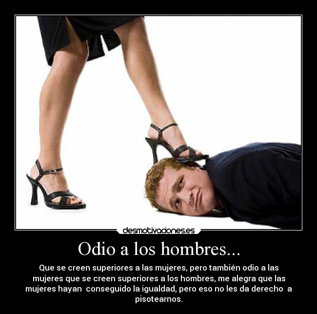 Odio a los hombres... -