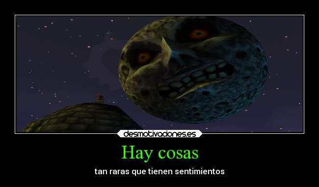 Hay cosas - tan raras que tienen sentimientos