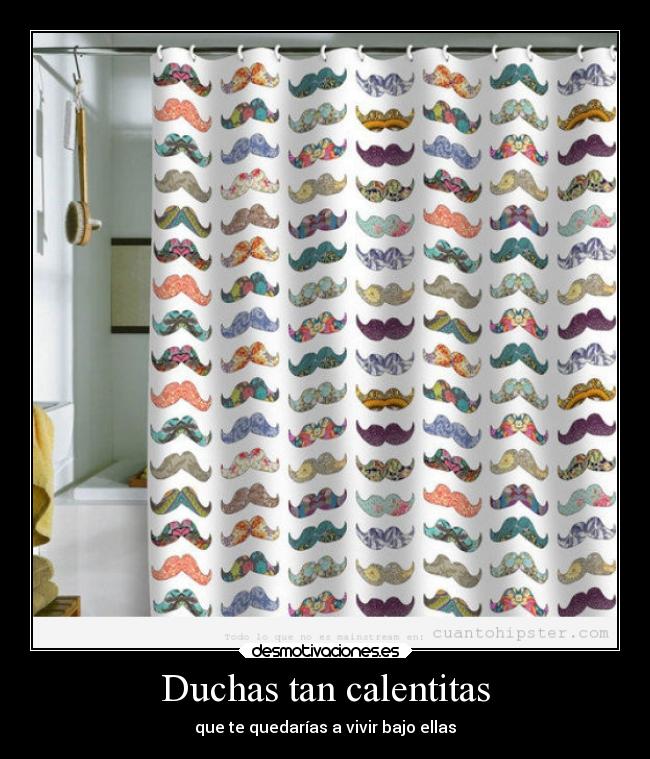 Duchas tan calentitas - que te quedarías a vivir bajo ellas