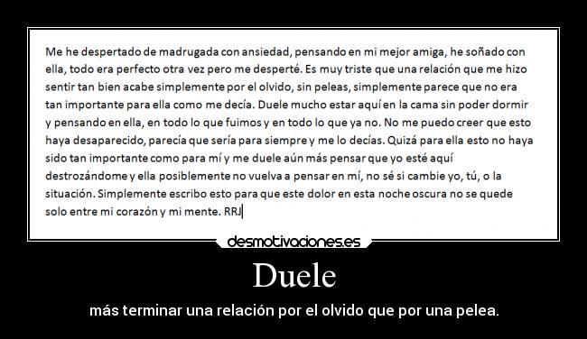 Duele - más terminar una relación por el olvido que por una pelea.